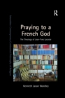 Praying to a French God : The Theology of Jean-Yves Lacoste - Book