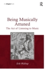 Being Musically Attuned : The Act of Listening to Music - Book