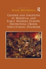 Gender and Emotions in Medieval and Early Modern Europe: Destroying Order, Structuring Disorder - Book