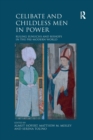 Celibate and Childless Men in Power : Ruling Eunuchs and Bishops in the Pre-Modern World - Book