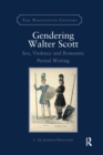 Gendering Walter Scott : Sex, Violence and Romantic Period Writing - Book