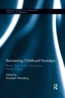 Reinventing Childhood Nostalgia : Books, Toys, and Contemporary Media Culture - Book