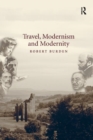 Travel, Modernism and Modernity - Book