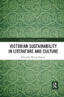 Victorian Sustainability in Literature and Culture - Book