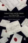 Ireland, France, and the Atlantic in a Time of War : Reflections on the Bordeaux?Dublin Letters, 1757 - Book