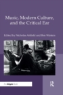 Music, Modern Culture, and the Critical Ear - Book