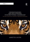 Understanding and Recognizing Dysfunctional Leadership : The Impact of Dysfunctional Leadership on Organizations and Followers - Book