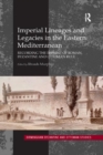 Imperial Lineages and Legacies in the Eastern Mediterranean : Recording the Imprint of Roman, Byzantine and Ottoman Rule - Book