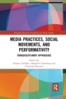 Media Practices, Social Movements, and Performativity : Transdisciplinary Approaches - Book