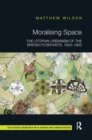 Moralising Space : The Utopian Urbanism of the British Positivists, 1855-1920 - Book