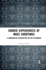 Shared Experiences of Mass Shootings : A Comparative Perspective on the Aftermath - Book