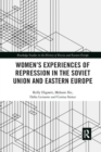 Women's Experiences of Repression in the Soviet Union and Eastern Europe - Book