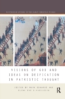 Visions of God and Ideas on Deification in Patristic Thought - Book