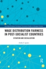 Wage Distribution Fairness in Post-Socialist Countries : Situation and Socialization - Book