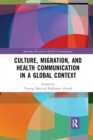 Culture, Migration, and Health Communication in a Global Context - Book