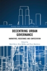 Decentring Urban Governance : Narratives, Resistance and Contestation - Book