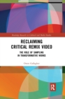 Reclaiming Critical Remix Video : The Role of Sampling in Transformative Works - Book