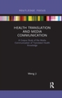 Health Translation and Media Communication : A Corpus Study of the Media Communication of Translated Health Knowledge - Book