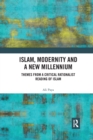 Islam, Modernity and a New Millennium : Themes from a Critical Rationalist Reading of Islam - Book