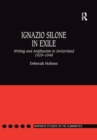 Ignazio Silone in Exile : Writing and Antifascism in Switzerland 1929–1944 - Book