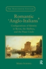 Romantic 'Anglo-Italians' : Configurations of Identity in Byron, the Shelleys, and the Pisan Circle - Book