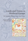 Lords and Towns in Medieval Europe : The European Historic Towns Atlas Project - Book