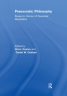 Presocratic Philosophy : Essays in Honour of Alexander Mourelatos - Book