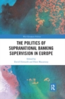 The Politics of Supranational Banking Supervision in Europe - Book