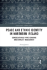 Peace and Ethnic Identity in Northern Ireland : Consociational Power Sharing and Conflict Management - Book