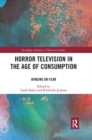 Horror Television in the Age of Consumption : Binging on Fear - Book