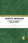 Scientific Imperialism : Exploring the Boundaries of Interdisciplinarity - Book
