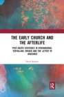 The Early Church and the Afterlife : Post-death existence in Athenagoras, Tertullian, Origen and the Letter to Rheginos - Book