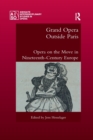 Grand Opera Outside Paris : Opera on the Move in Nineteenth-Century Europe - Book