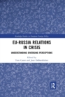 EU-Russia Relations in Crisis : Understanding Diverging Perceptions - Book