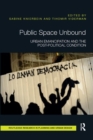 Public Space Unbound : Urban Emancipation and the Post-Political Condition - Book