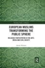 European Muslims Transforming the Public Sphere : Religious Participation in the Arts, Media and Civil Society - Book