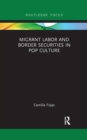 Migrant Labor and Border Securities in Pop Culture - Book