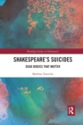 Shakespeare?s Suicides : Dead Bodies That Matter - Book
