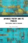 Japanese Poetry and its Publics : From Colonial Taiwan to Fukushima - Book