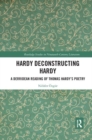 Hardy Deconstructing Hardy : A Derridean Reading of Thomas Hardy?s Poetry - Book