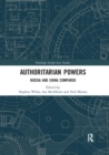 Authoritarian Powers : Russia and China Compared - Book
