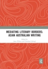 Mediating Literary Borders: Asian Australian Writing - Book