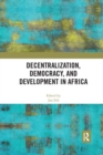 Decentralization, Democracy, and Development in Africa - Book