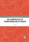 The Ethnopolitics of Ethnofederalism in Ethiopia - Book