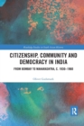 Citizenship, Community and Democracy in India : From Bombay to Maharashtra, c. 1930 - 1960 - Book