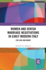 Women and Jewish Marriage Negotiations in Early Modern Italy : For Love and Money - Book