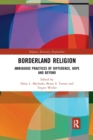 Borderland Religion : Ambiguous practices of difference, hope and beyond - Book