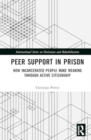 Peer Support in Prison : How Incarcerated People make Meaning through Active Citizenship - Book