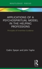 Applications of a Psychospiritual Model in the Helping Professions : Principles of InnerView Guidance - Book