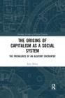 The Origins of Capitalism as a Social System : The Prevalence of an Aleatory Encounter - Book